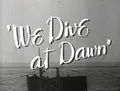 We Dive at Dawn poster