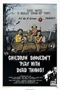 Children Shouldn't Play with Dead Things poster