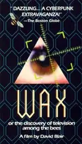 Wax, or The Discovery of Television Among the Bees poster