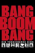 Bang Boom Bang - Ein todsicheres Ding poster