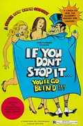 If You Don't Stop It...You'll Go Blind!!! poster