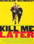 Kill Me Later poster