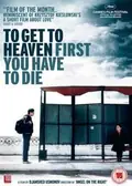 To Get to Heaven First, You Have to Die poster