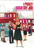 I Really Hate My Job poster