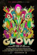GLOW: The Story of The Gorgeous Ladies of Wrestling poster
