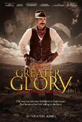 For Greater Glory: The True Story of Cristiada poster