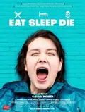 Eat Sleep Die poster