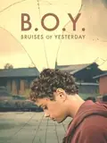 B.O.Y.: Bruises of Yesterday poster