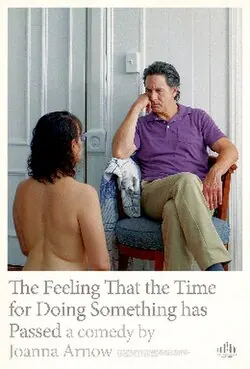 The Feeling That the Time for Doing Something Has Passed poster