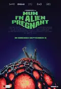Mum, I'm Alien Pregnant poster
