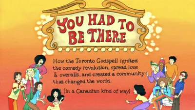 You Had to Be There: How the Toronto Godspell Ignited the Comedy Revolution... poster