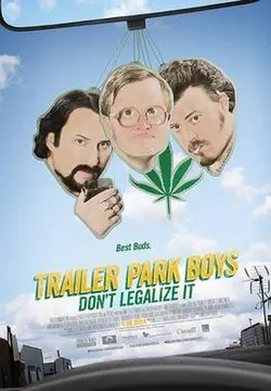 Trailer Park Boys: Don't Legalize It poster