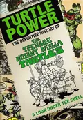 Turtle Power: The Definitive History of the Teenage Mutant Ninja Turtles poster